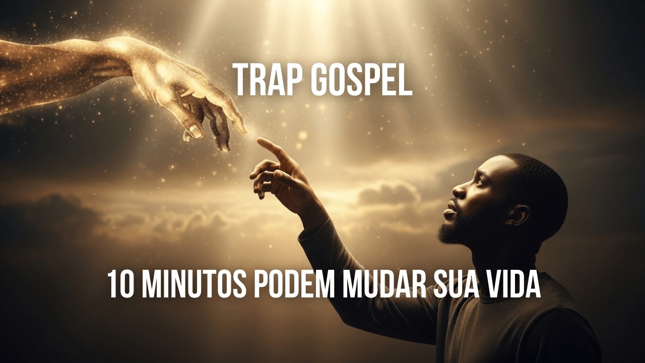 10 MINUTOS DESSE VIDEO MUDARAM MEU DIA | Trap Profético