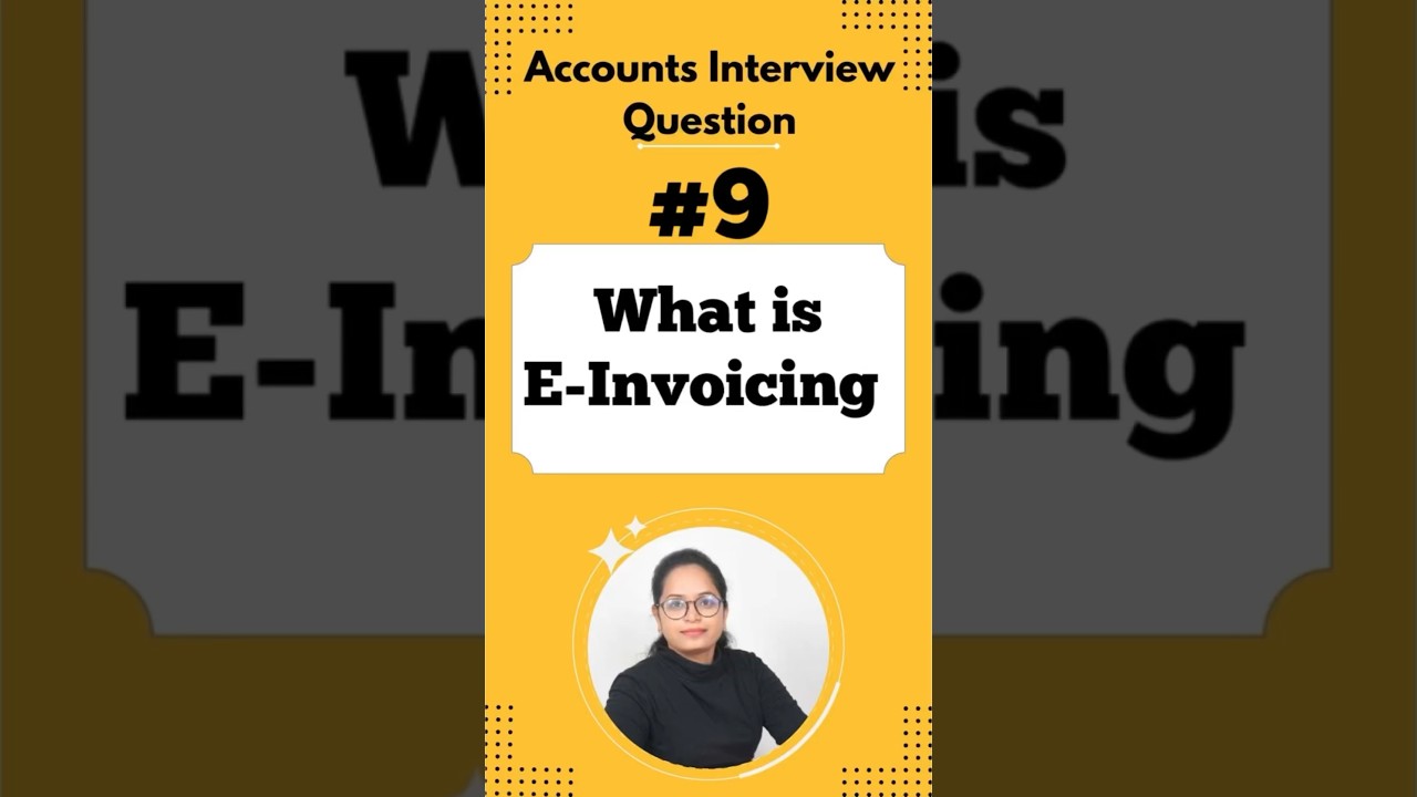 #9 E- Invoicing? & Process | Crack Your Accounts Interview