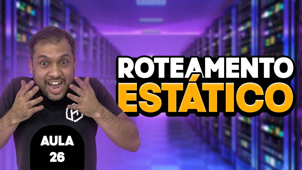 Roteamento Estático - Aula 26