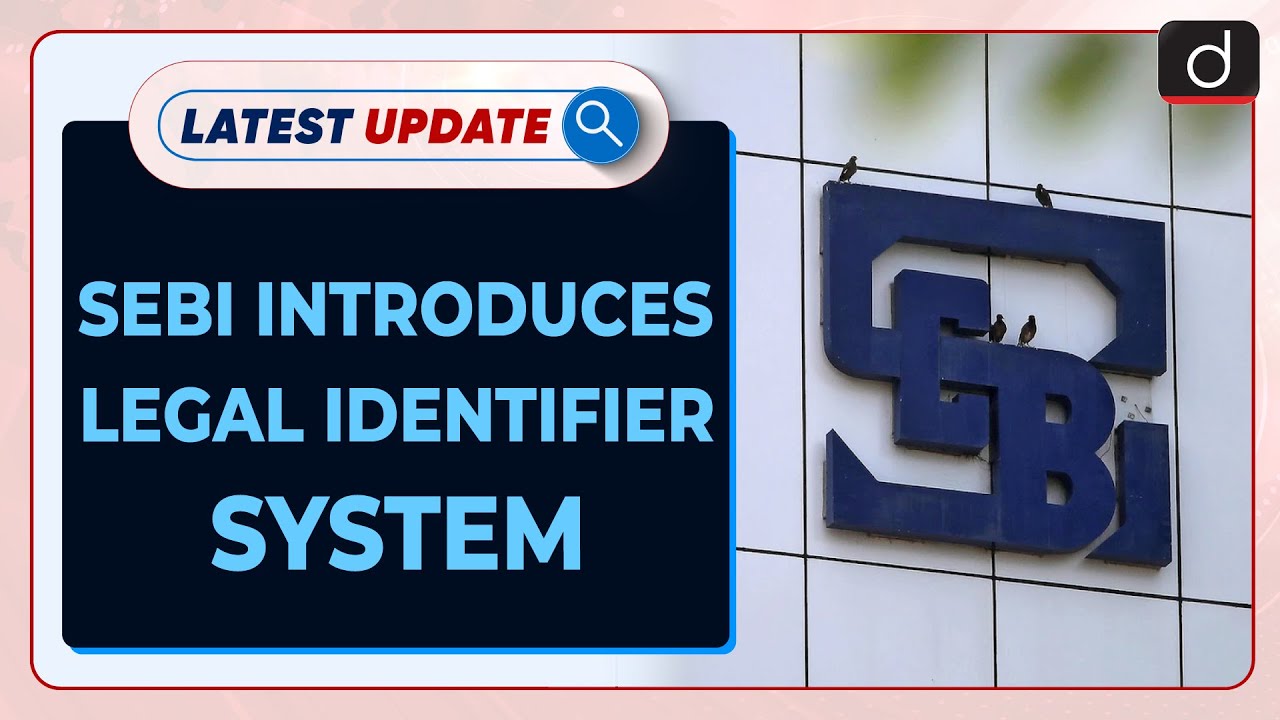 Sebi Introduces Legal Identifier System: Latest update | Drishti IAS English