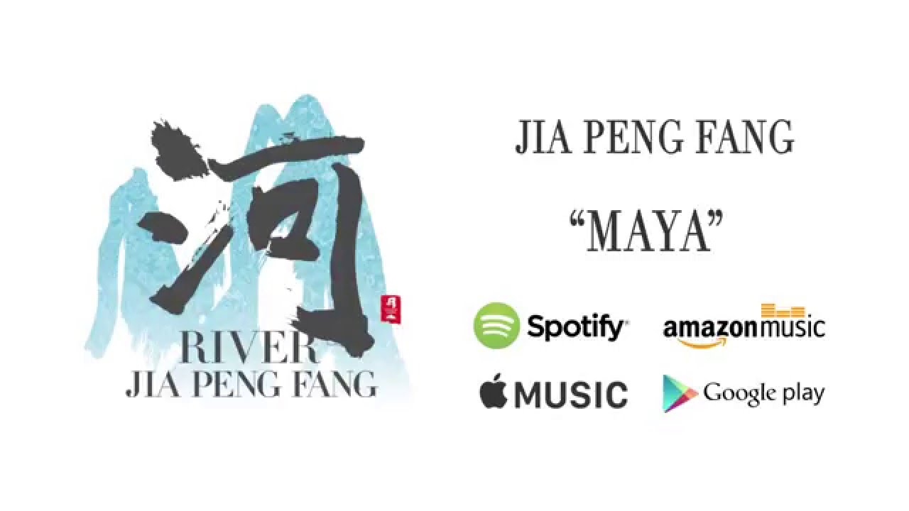 Maya - Jia Peng Fang / River (Official Audio)