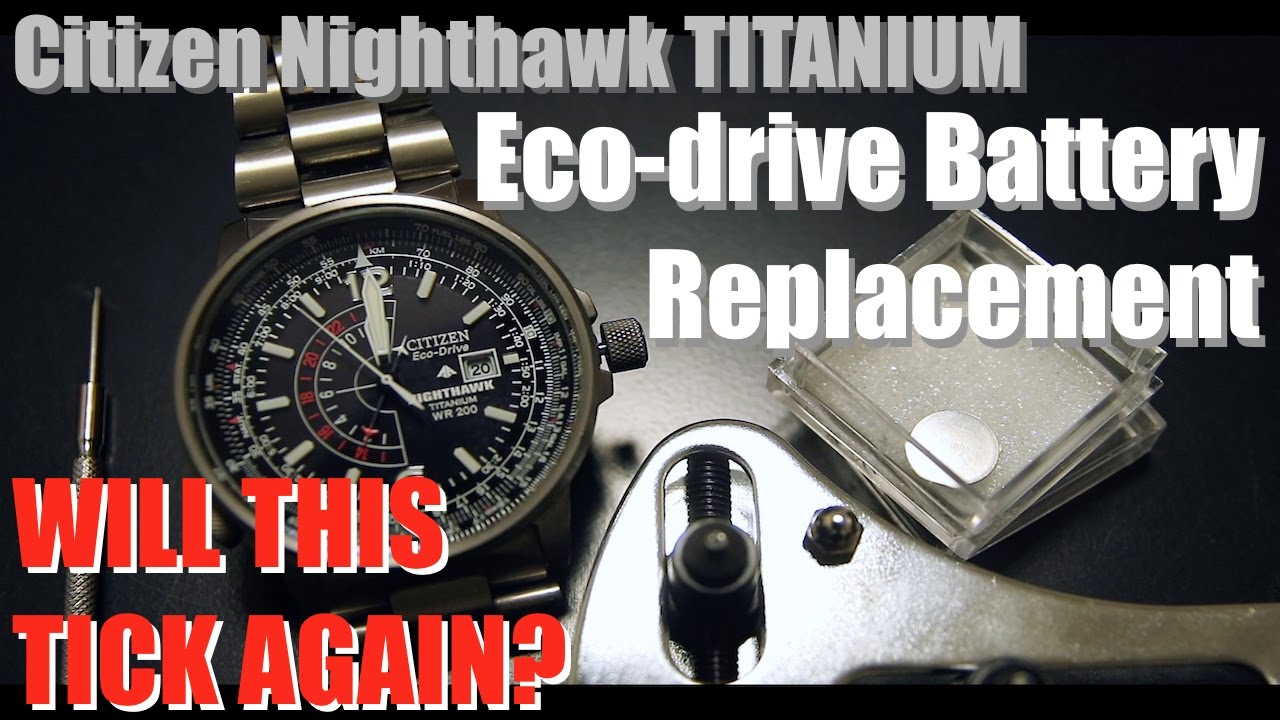 7. Battery replacement: Eco-drive Nighthawk TITANIUM - Will this tick again?
