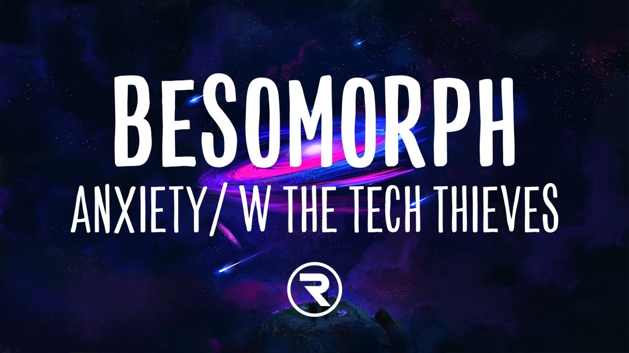 Besomorph & The Tech Thieves - Anxiety (Lyrics)