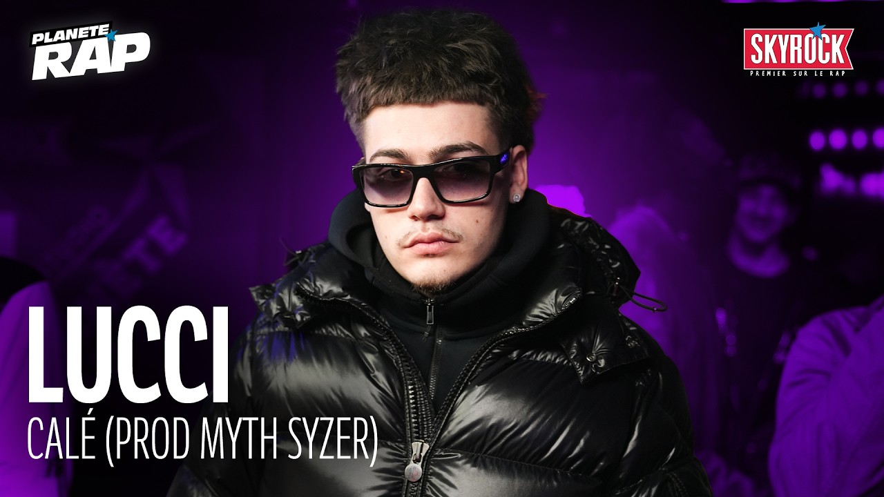 [EXCLU] LUCCI - CALÉ (prod MYTH SYZER) #PlanèteRap