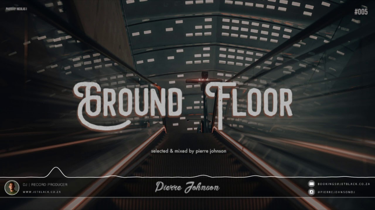 Pierre Johnson - Ground Floor Mix Series (#005)