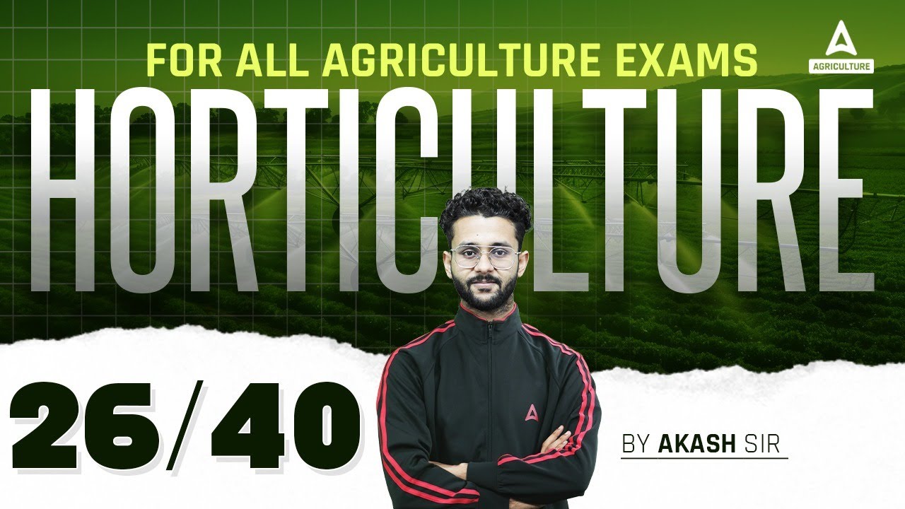 Horticulture 27/40 | UPSSSC AGTA, IBPS AFO, Bihar BHO, UPPSC STA/DHO & Agriculture Exams | Akash sir