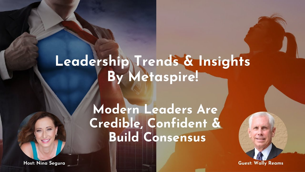 Leadership Trends and Insights | Modern Leaders Are Credible, Confident & Build Consensus