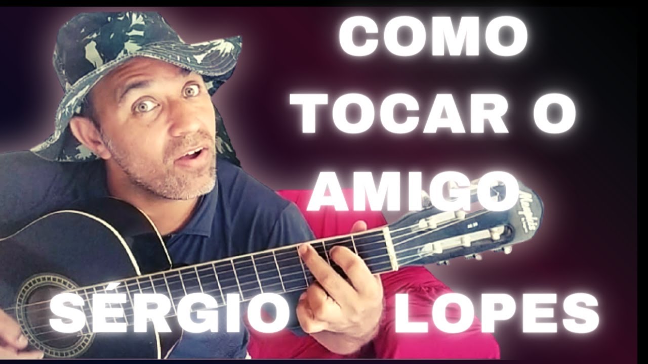 COMO TOCAR O AMIGO( SÉRGIO LOPES )- COMO TOCAR (SEM PESTANA AULA VIOLÃO COMPLETA