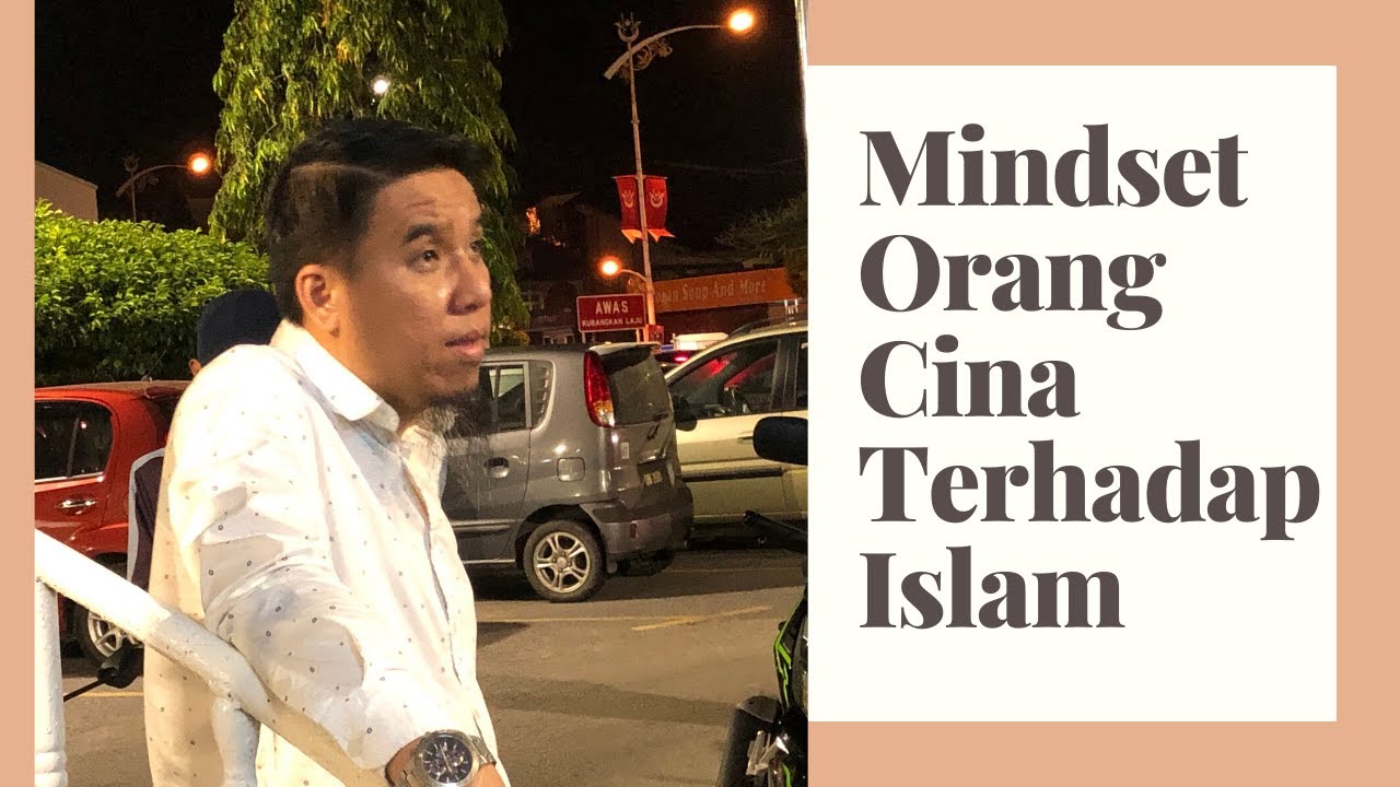 11-3-2020 Apa Mindset Orang Cina Terhadap Islam? Bro Firdaus Wong Wai Hung