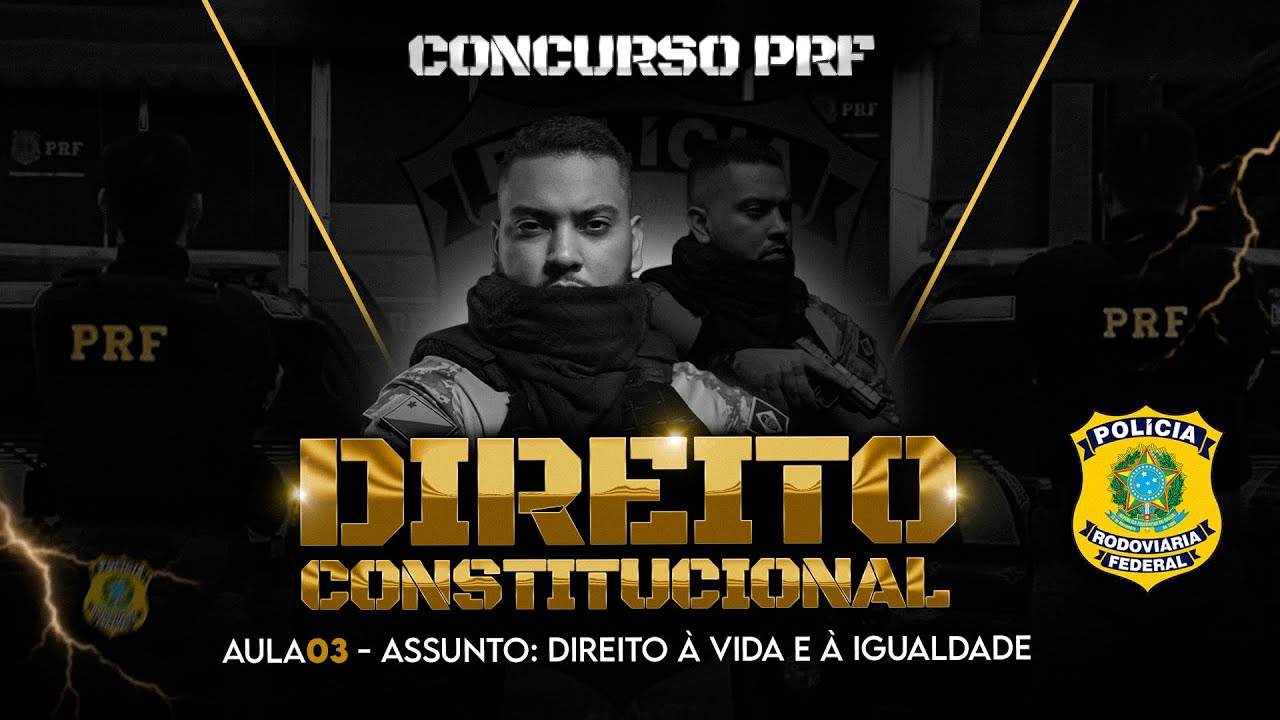 PRF - DIREITO CONSTITUCIONAL - AULA 03 - DIREITO &Agrave; VIDA E &Agrave; IGUALDADE - Porf. Kelsen Pantoja