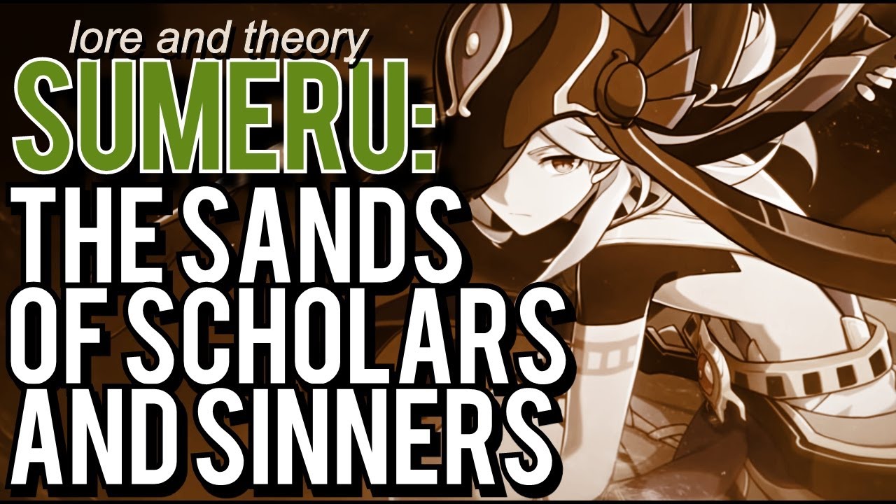 Sumeru: The Sands of Scholars and Sinners [Genshin Impact Lore and Theory] [Sumeru #1]