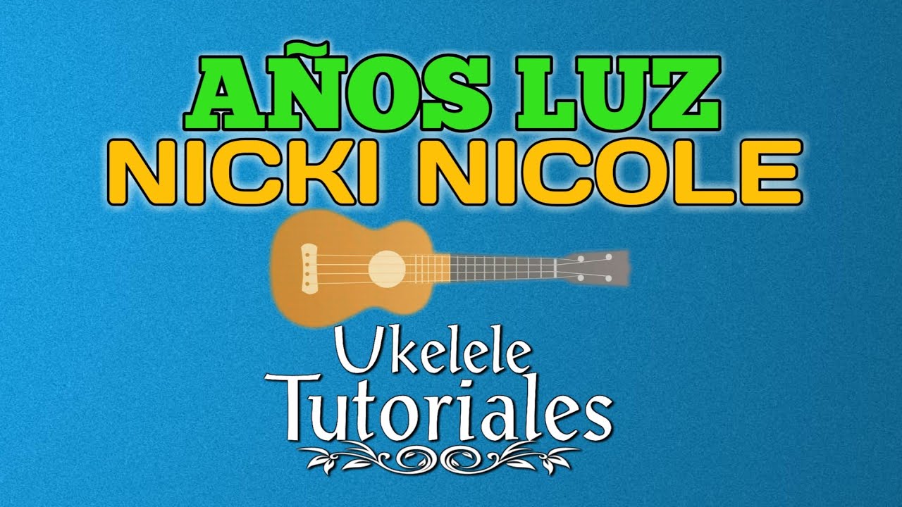 Como tocar AÑOS LUZ de NICKI NICOLE en Ukelele - (Ukelele Tutoriales)