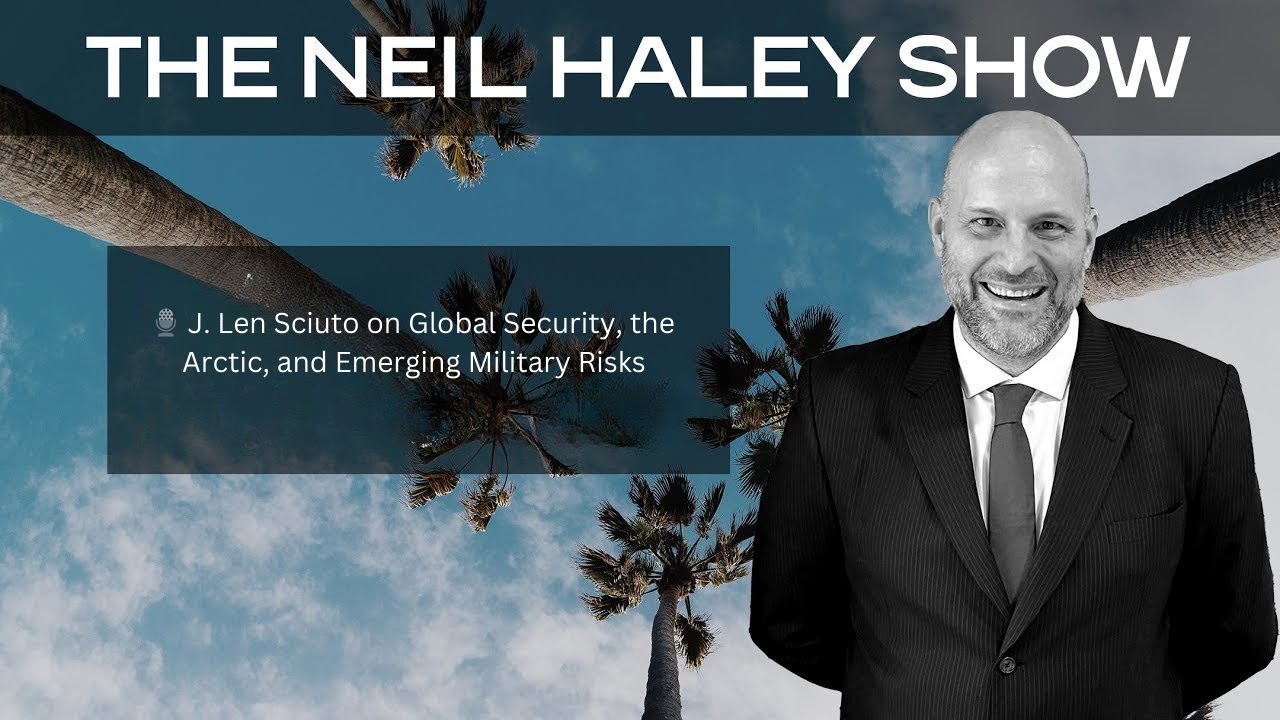 🎙️ J. Len Sciuto on Global Security, the Arctic, and Emerging Military Risks