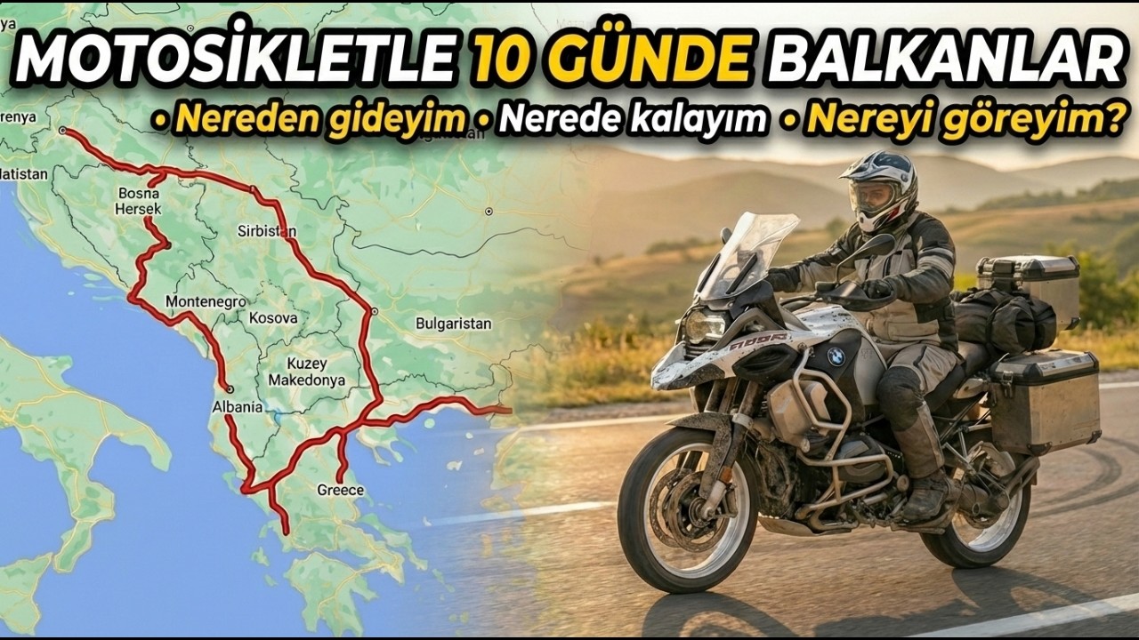 MOTOSİKLETLE 10 GÜNDE BALKANLAR | Nereden gideyim,Nerede kalayım,Nereyi göreyim?