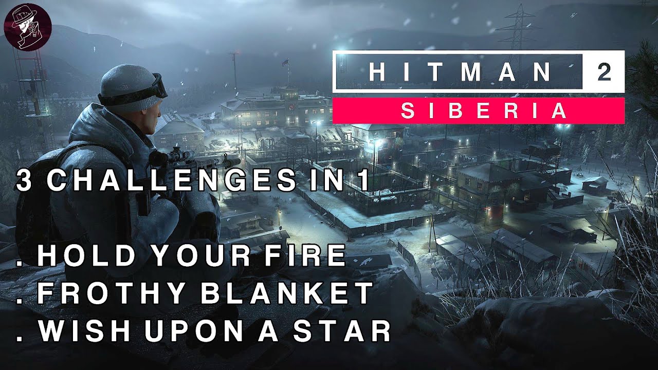 HITMAN 2 Sniper Assassin | Siberia | Hold Your Fire, Frothy Blanket & Wish Upon A Star