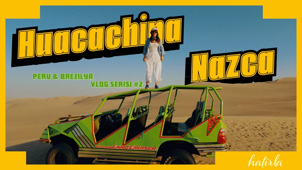 Paracas, Nazca ve Huacachina: Peru ve Brezilya Vlog Serisi #2
