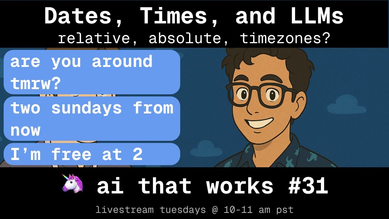 Date, Times, and LLMs: 🦄 ai that works #31