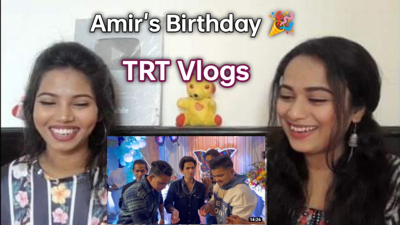 Birthday Boy Amir TRT 🎉🥳| TRT vlogs || Reaction By Aafreen Shaikh And Aasma Shaikh