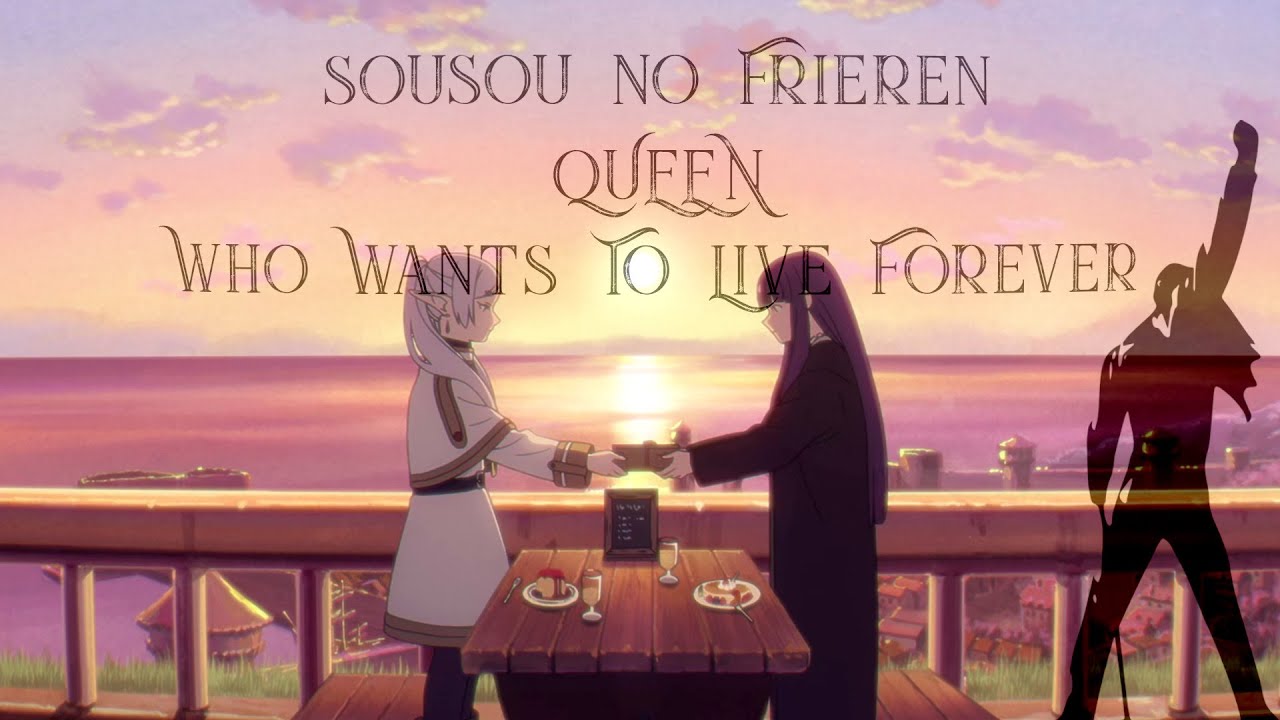 Провожающая в последний путь Фрирен「AMV」Queen · Who Wants To Live Forever