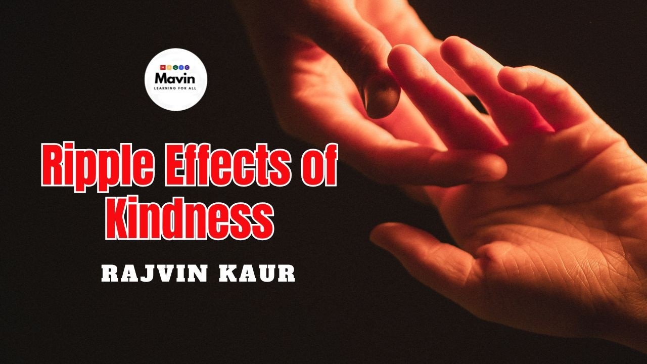 Ripple Effects of Kindness by Rajvin Kaur