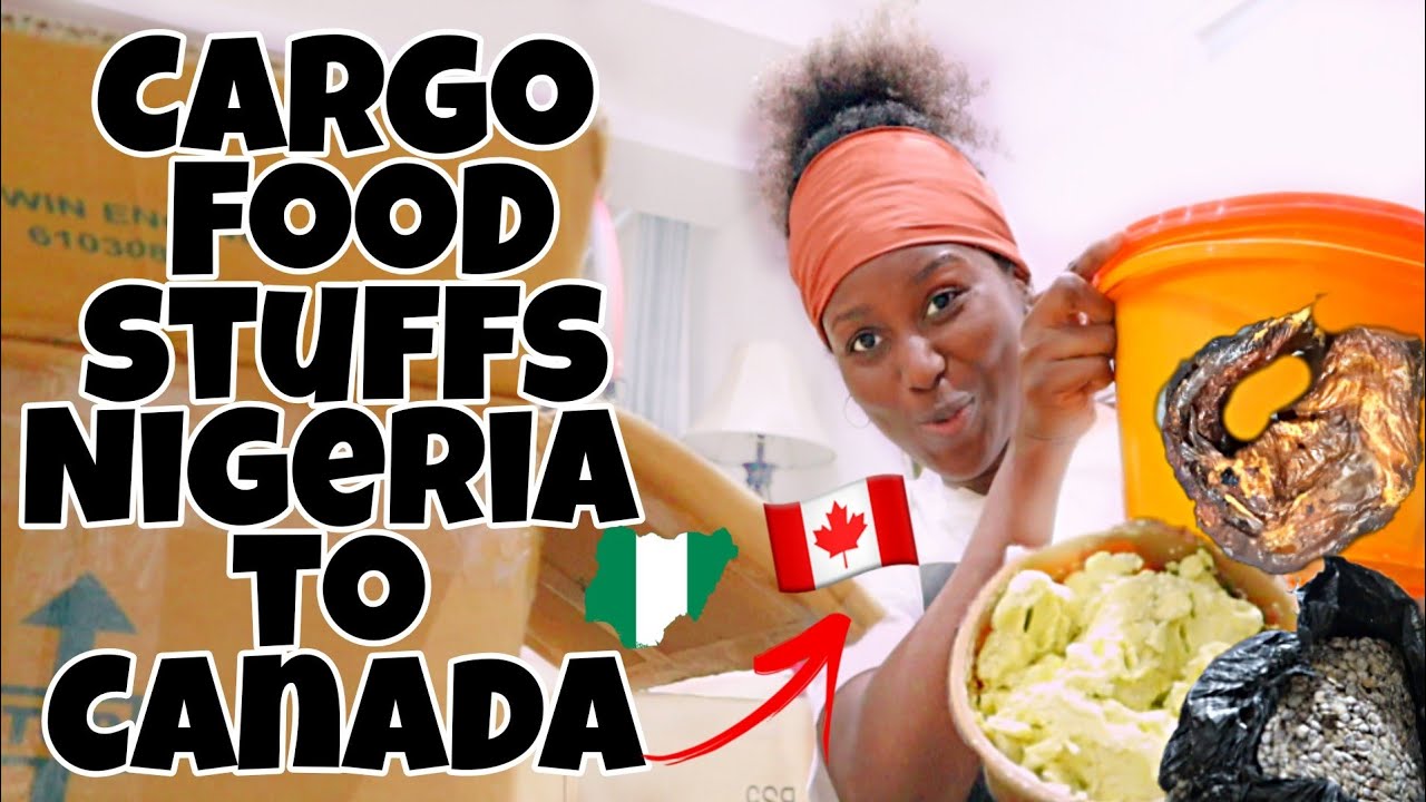 FOOD ITEMS FROM NIGERIA TO CANADA |UNBOX WITH ME| CARGO TO CANADA #fromnigeriatocanada