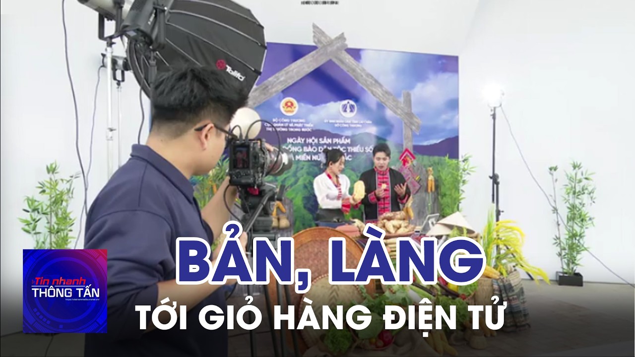Từ bản, làng tới giỏ hàng điện tử | Tin nhanh Thông tấn