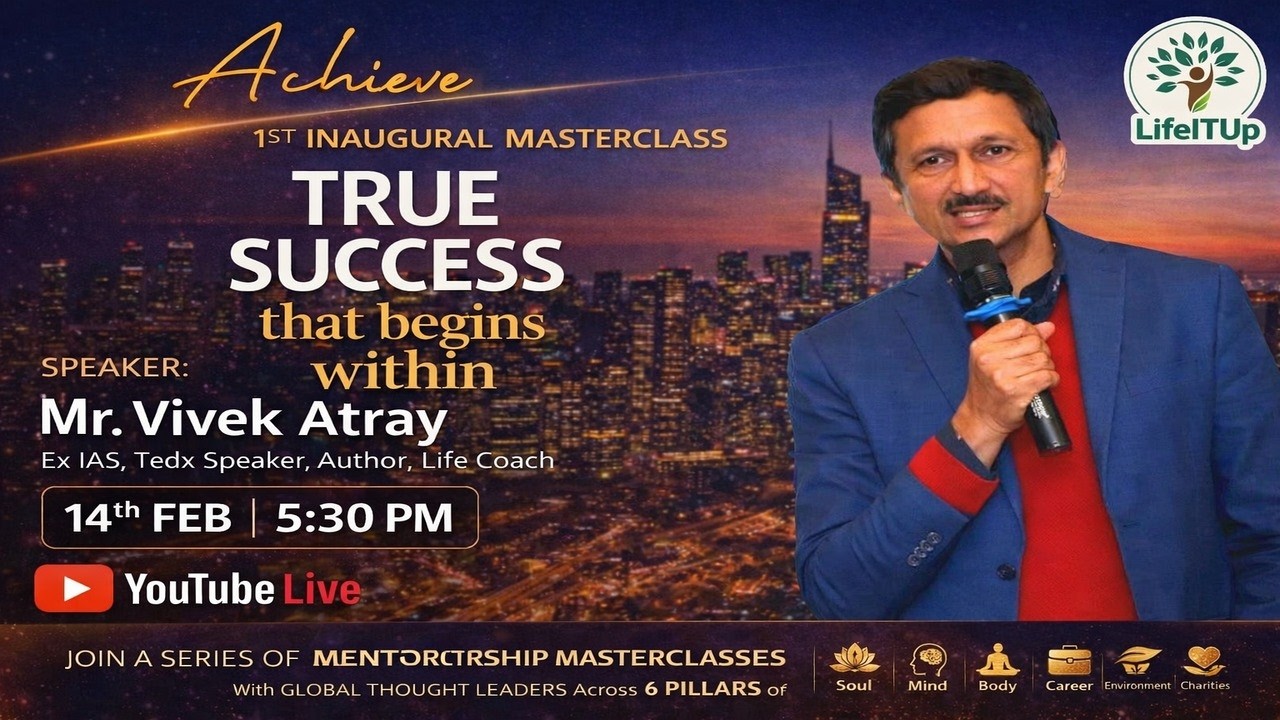 Achieve True Success That Begins Within | Vivek Atray (Ex-IAS) | LifeITUp Masterclass #1