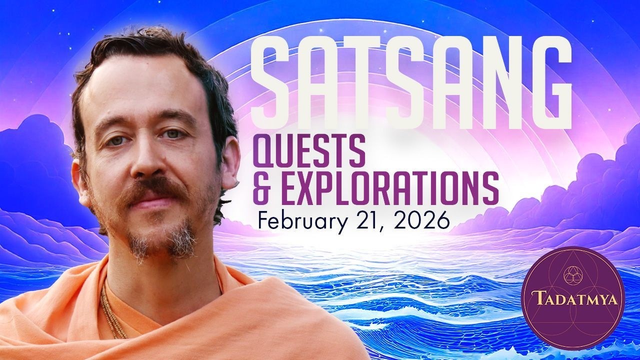 SATSANG—Quest and Exploration—February 21, 2026