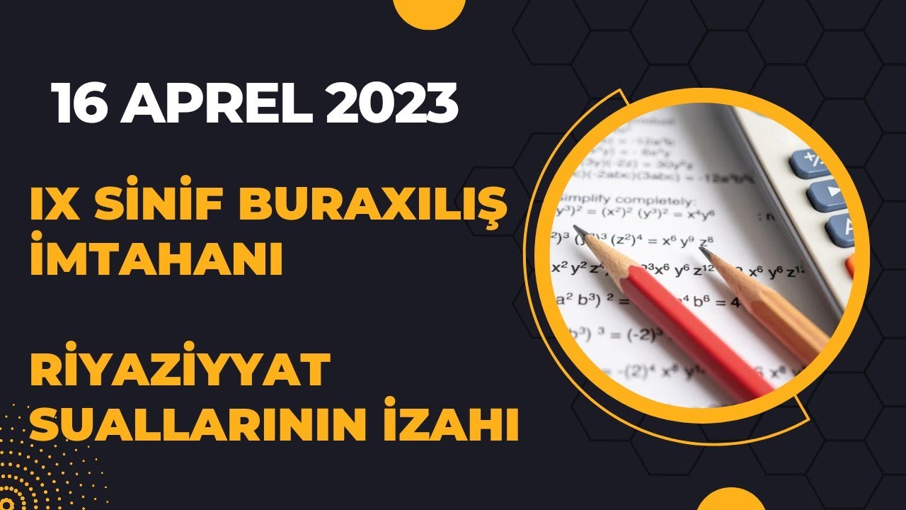 16 aprel 2023 IX Sinif Buraxılış İmtahanı #riyaziyyat suallarının izahı