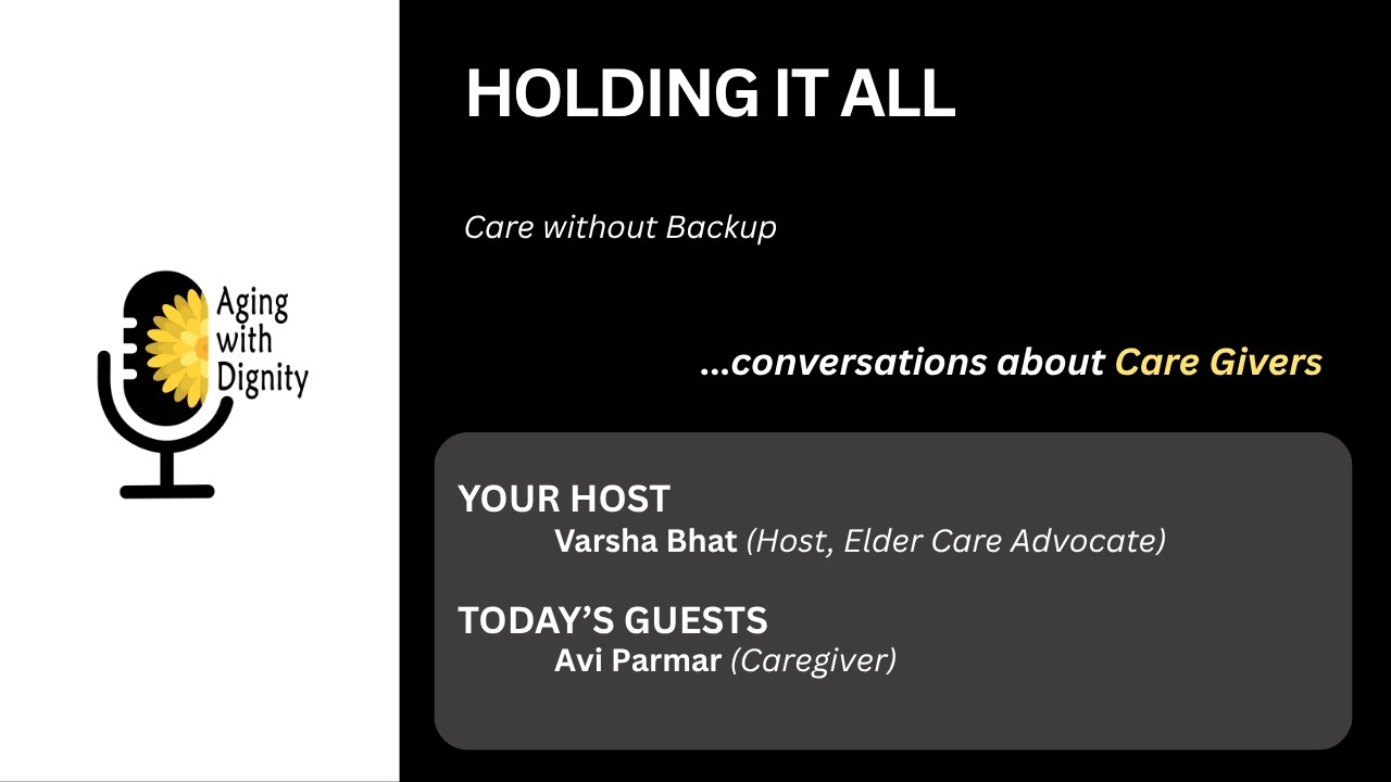 Aging with Dignity Season 3, Episode 11 - Holding It All: Care without Backup