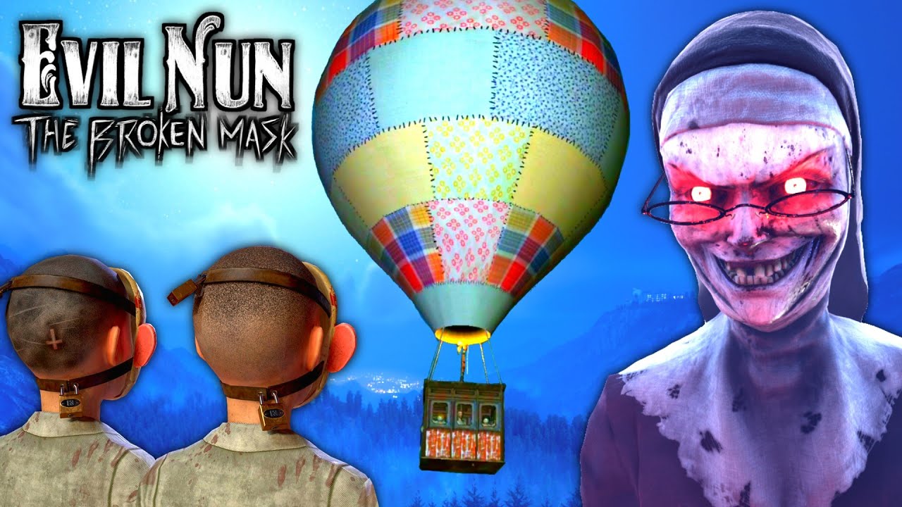 Evil Nun The Broken Mask - ЭПИЧЕСКИЙ ПОБЕГ НА ВОЗДУШНОМ ШАРЕ 😃 Как это будет? (English Video)