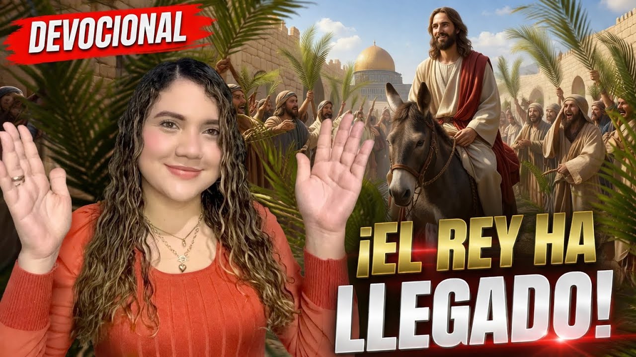 🌿&iexcl;HOSANNA! EL REY HA LLEGADO | DEVOCIONAL 29 MARZO | DOMINGO DE RAMOS | DIOSESLUZ07