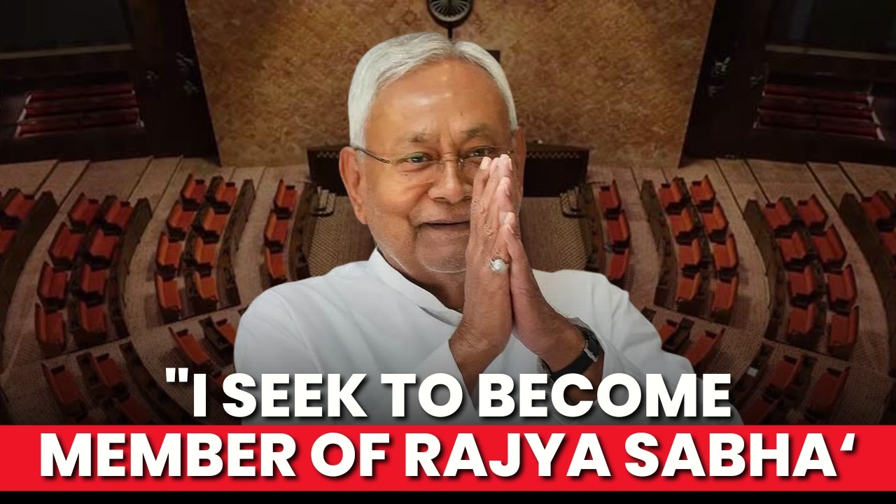'It&rsquo;s official', Nitish Kumar Confirms His Big Move To Rajya Sabha