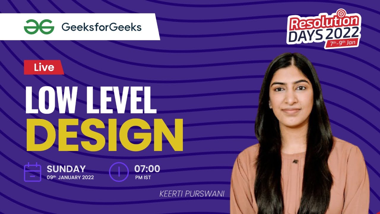 Low Level Design | Keerti Purswani | Resolution Days 2022 | GeeksforGeeks
