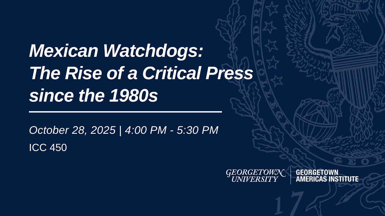 Book Talk: Mexican Watchdogs: The Rise of a Critical Press in Mexico since the 1980s.