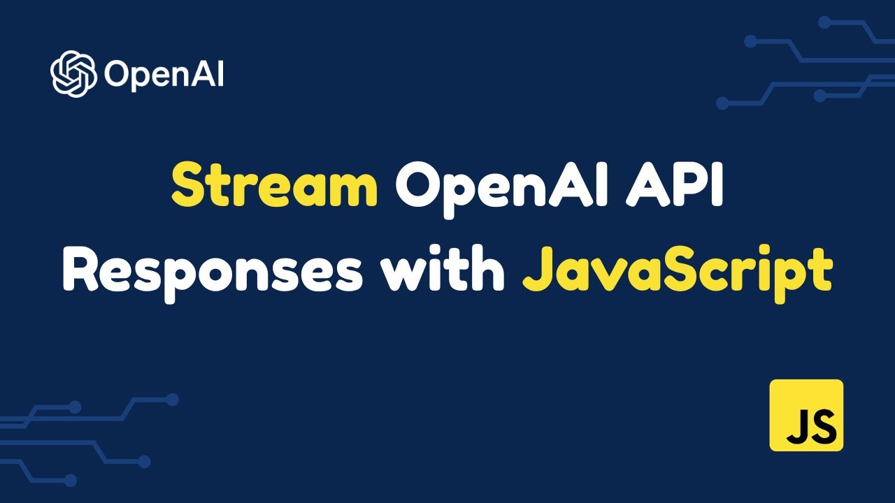 Stream OpenAI API Responses with JavaScript