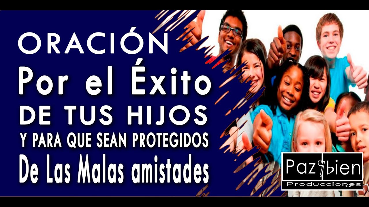 ORACIÓN POR EL ÉXITO y felicidad  DE TUS HIJOS ** Y  SEAN PROTEGIDOS DE TODA MALA INFLUENCIA**