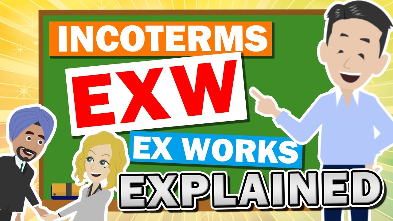 INCOTERMS - EXW (EX-Works) explained! Lets' understand each benefit between Exporters & Importers.