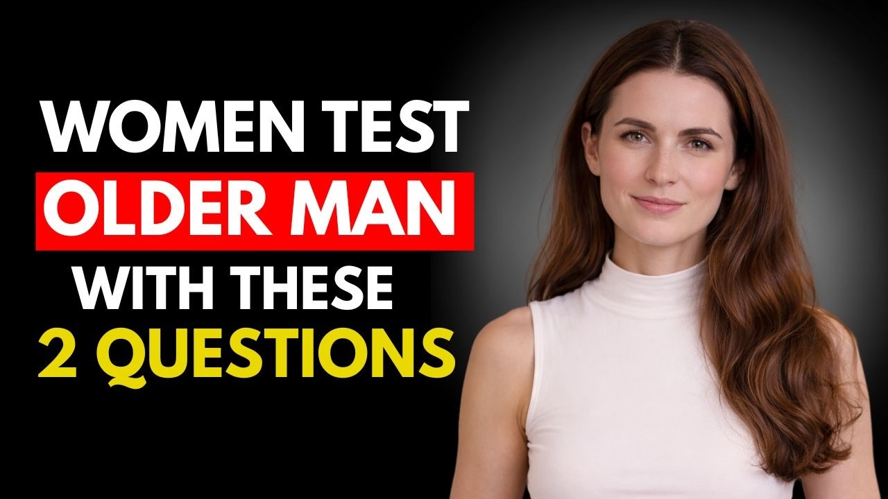 When a Woman Desires an Older Man, She Tests Him With These 2 Questions | Female Psychology