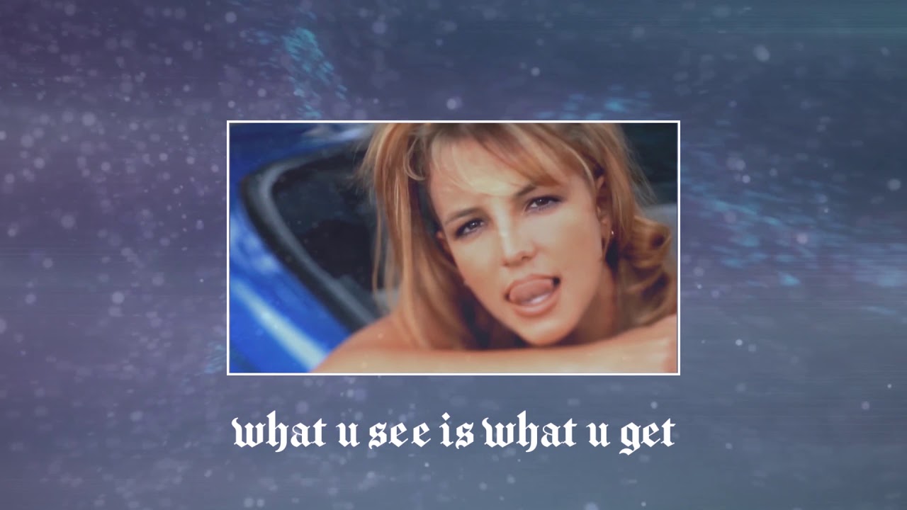 britney spears - what u see is what u get (slowed + reverb)