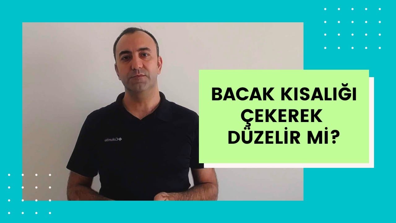 Bacak kısalığı çekerek düzelir mi?