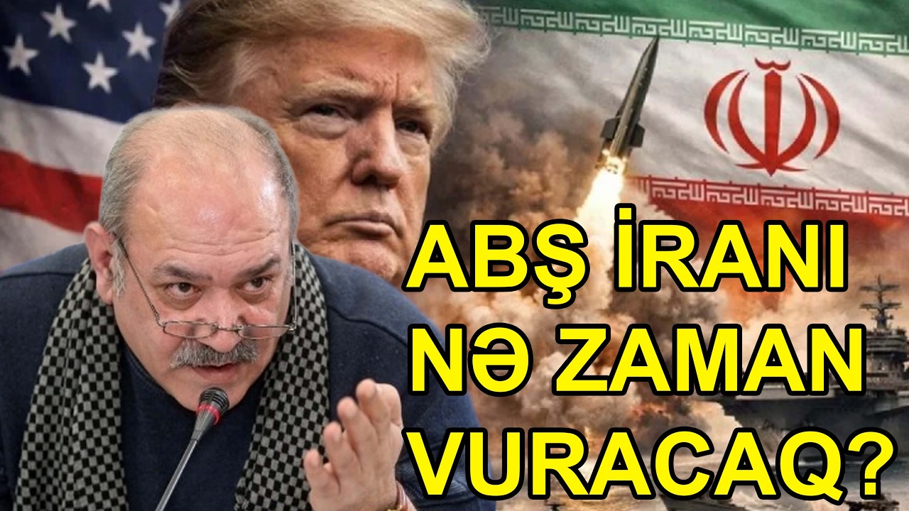 ABŞ İranı nə zaman vuracaq? Hərbi ekspert danışdı