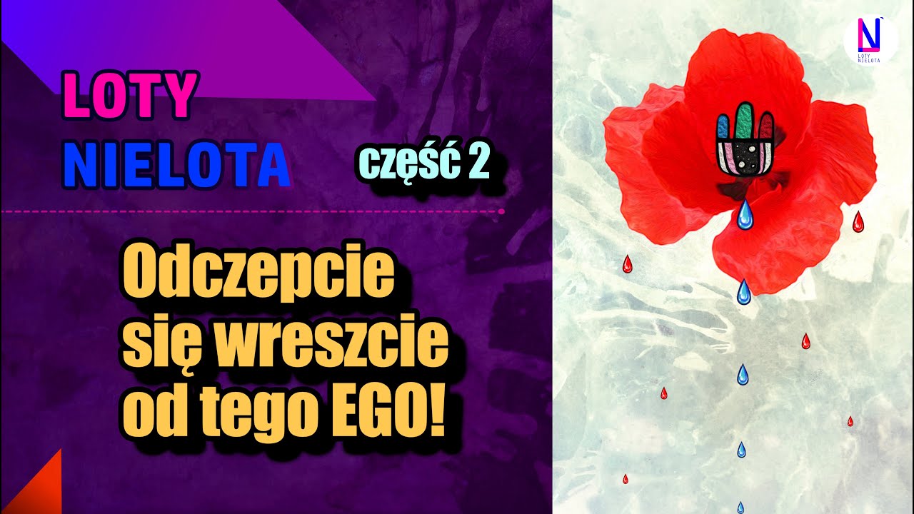 Odczepcie się wreszcie od tego EGO! - część 2 | Moje podróże - Loty Nielota
