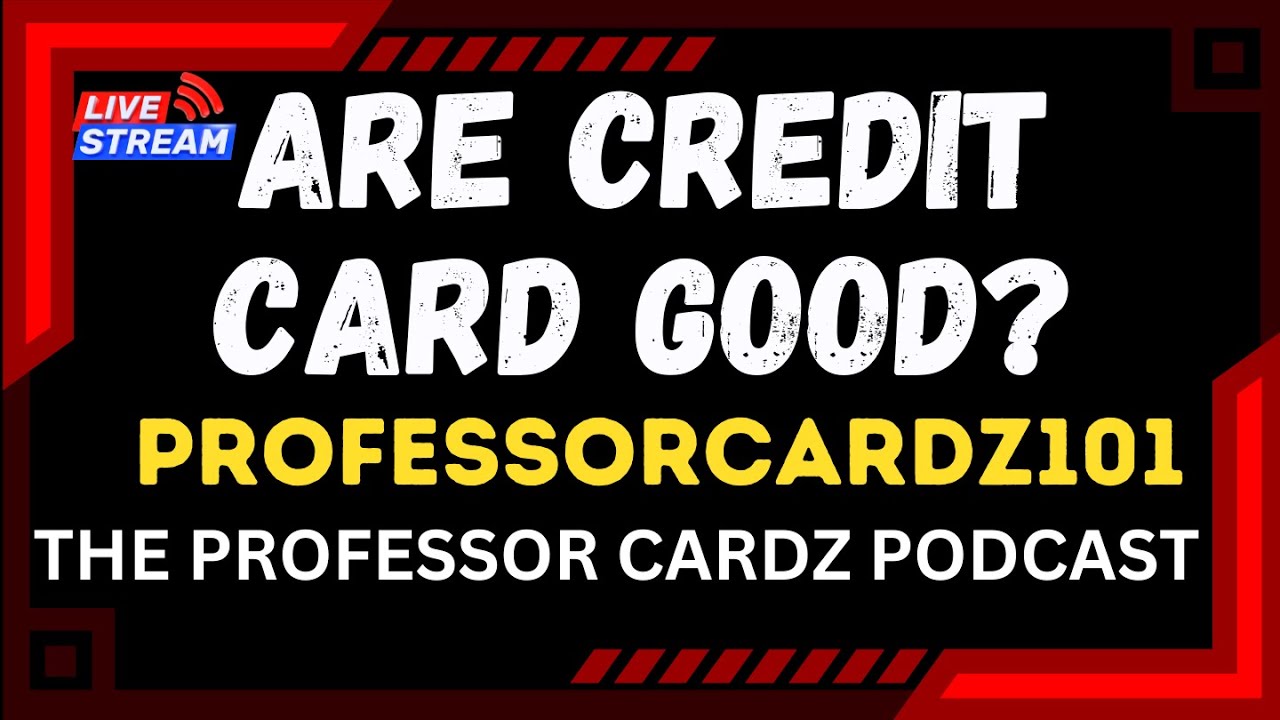 Are Credit Cardz Good by Professor Cardz #ccgeeks #podcast