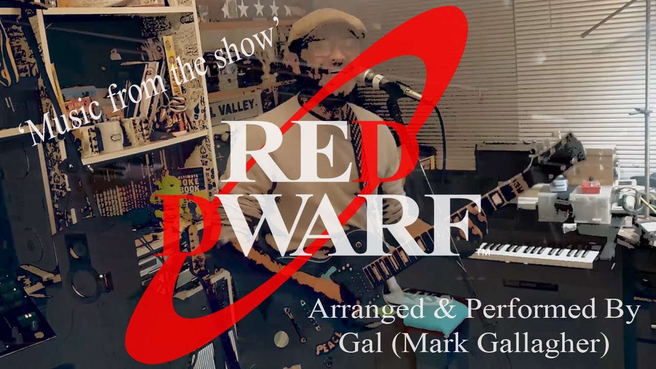 Red Dwarf Homage - A Medley of covers by Gal (Mark Gallagher)