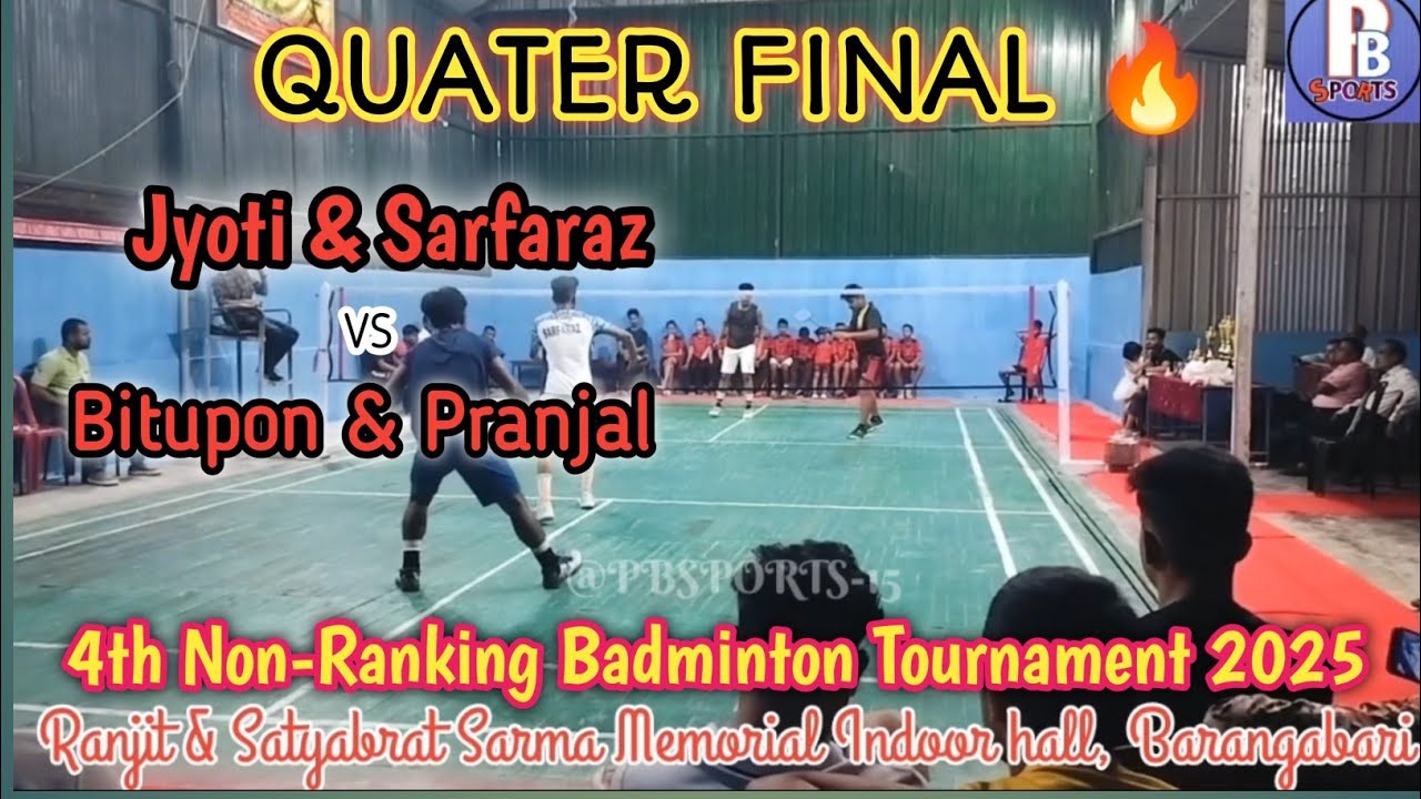 QUATER FINAL 🔥 || Jyoti & Sarfaraz VS Bitupon & Pranjal || 4th Non-Ranking Badminton Tournament 2025