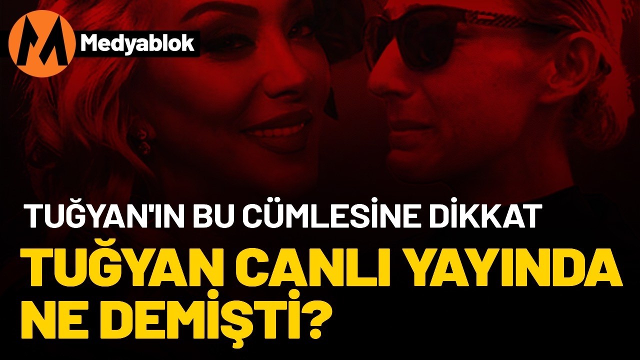 Tuğyan canlı yayında ne demişti? Bu cümlesine dikkat…