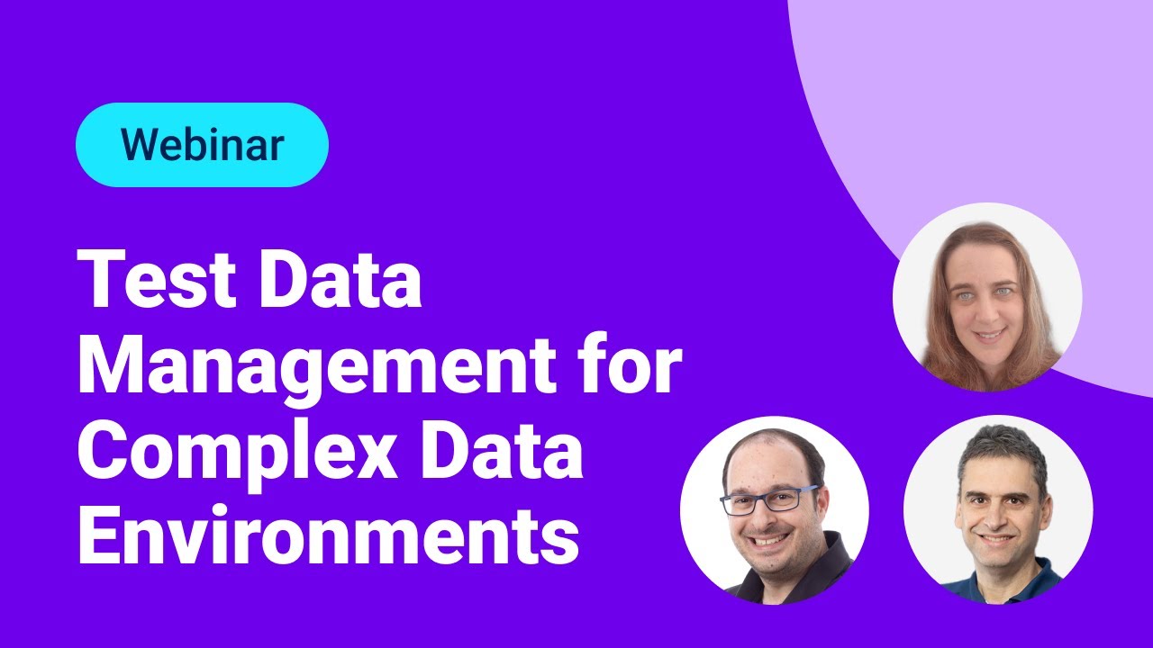 Webinar: Master Class: Test Data Management for Complex Data Environments