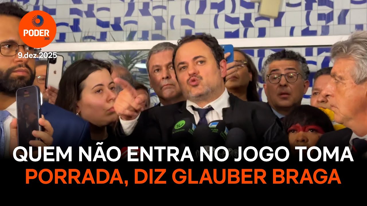 Quem não entra no jogo toma porrada, diz Glauber Braga
