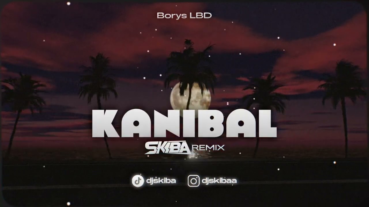 Borys LBD - Kanibal (DJ SKIBA REMIX)